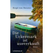 Die Uckermark ist ausverkauft