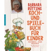 Barbara Rüttings Koch- und Spielbuch für Kinder