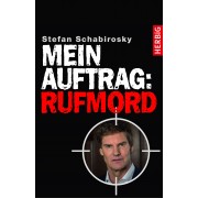 Mein Auftrag: Rufmord